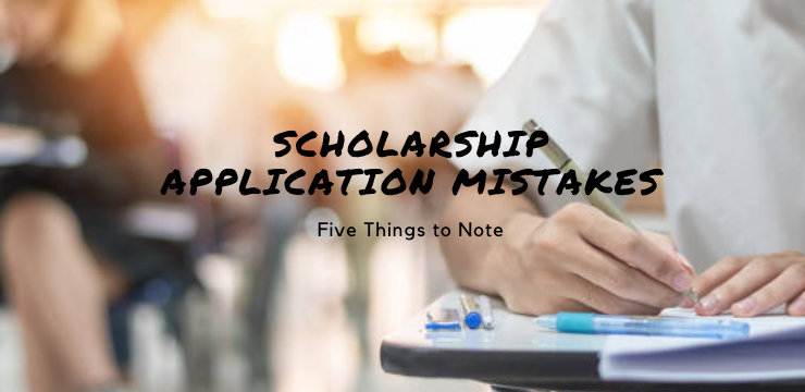 Five Scholarship Application Mistakes to Note